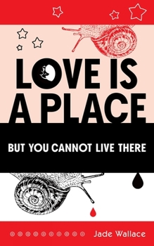 Paperback Love Is a Place But You Cannot Live There: Volume 23 Book