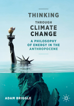 Paperback Thinking Through Climate Change: A Philosophy of Energy in the Anthropocene Book