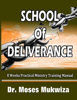 Paperback School Of Deliverance: 8 Weeks Ministry Training Manual Book