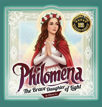 Philomena: The Brave Daughter of Light