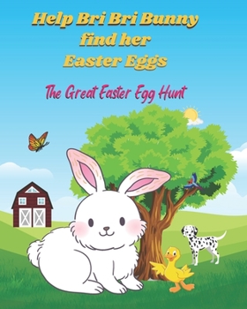 Paperback Help Bri Bri Bunny find her Easter Eggs: The Great Easter Egg Hunt Book