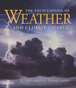 Hardcover The Encyclopedia of Weather and Climate Change: A Complete Visual Guide Book