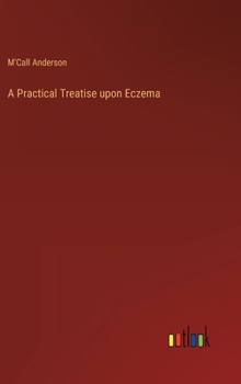 Hardcover A Practical Treatise upon Eczema Book