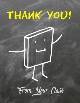 Paperback Thank You!: From: Your Class: Teacher Appreciation Gift - Happy Teacher's Day - Teacher Gift- Class Gift for Teacher- Great for Pr Book