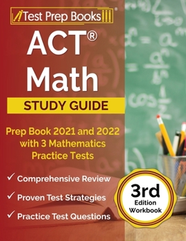 Paperback ACT Math Prep Book 2021 and 2022 with 3 Mathematics Practice Tests [3rd Edition Workbook] Book