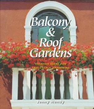 Hardcover Balcony & Roof Gardens: Creative Ideas for Small-Scale Gardening Book