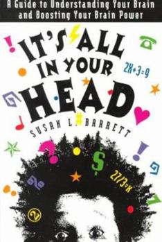 Paperback It's All in Your Head: A Guide to Understanding Your Brain and Boosting Your Brain Power Book