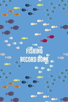 Fishing Record Book: Fishing Record Log Book Notebook Journal for Fishermen to Write in Details of Fishing Trip, Activities Record Diary, Gift for ... (Fishing Activity Logs), Blue Water Fish
