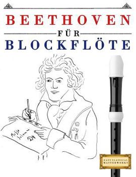 Paperback Beethoven Für Blockflöte: 10 Leichte Stücke Für Blockflöte Anfänger Buch [German] Book