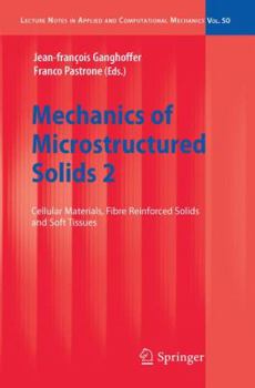 Hardcover Mechanics of Microstructured Solids 2: Cellular Materials, Fibre Reinforced Solids and Soft Tissues Book