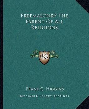 Paperback Freemasonry The Parent Of All Religions Book