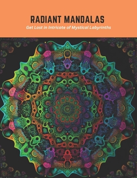 Paperback Radiant Mandalas: Get Lost in Intricate of Mystical Labyrinths Book