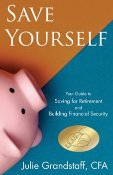 Paperback Save Yourself: Your Guide to Saving for Retirement and Building Financial Security Book