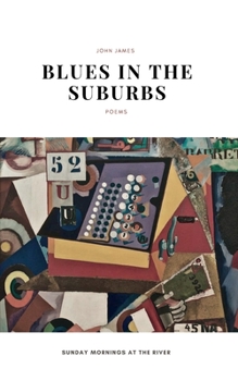 Paperback Blues in the Suburbs: Poems by John James Book