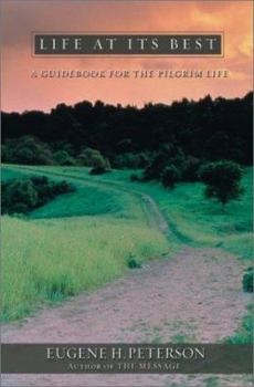 Paperback Life at Its Best: A Guidebook for the Pilgrim Life Book