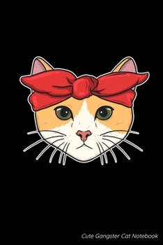 Cute Gangster Cat Notebook: Gangsta Kitty Cat Blank Composition Notebook for Journaling & Writing (120 Lined Pages, 6" x 9")