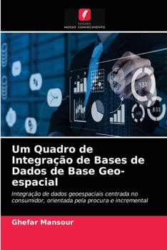 Paperback Um Quadro de Integração de Bases de Dados de Base Geo-espacial [Portuguese] Book