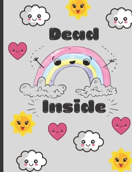 Paperback Dead Inside Journal: Sarcastic Kawaii Rainbow Cloud Dot Grid And Lined Page Notebook - For Goths, Teens, Women, Girls - 8.5" x 11" Journal Book