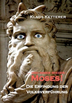 Paperback ... und immer wieder Moses: Die Erfindung der Volksverführung [German] Book