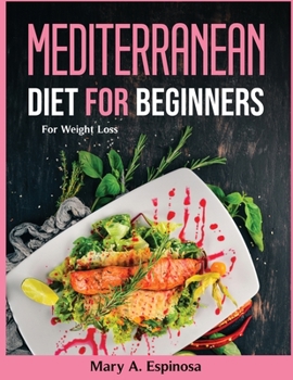 Paperback Mediterranean Diet for Beginners: For Weight Loss Book