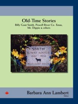 Paperback Old-Time Stories: Billy-Goat Smith, Powell River Co. Xmas, Mr. Dippie & Others Book