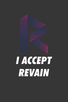 Paperback I Accept Revain Notebook: Lined Journal, 120 Pages, 6 x 9, Affordable Cryptocurrency, Blockchain Crypto Gift Journal Matte Finish Book