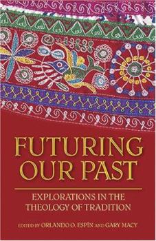 Paperback Futuring Our Past: Explorations in the Theology of Tradition Book