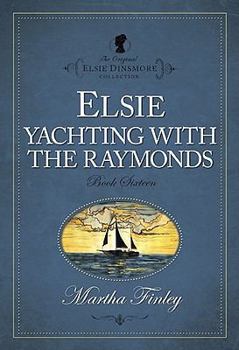 Elsie Yachting With the Raymonds - Book #16 of the Elsie Dinsmore