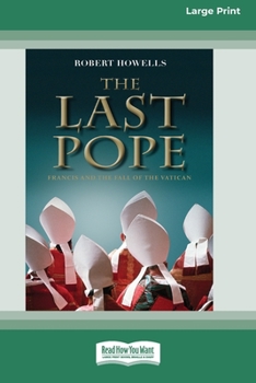 Paperback The Last Pope: Francis and The Fall of The Vatican [Standard Large Print 16 Pt Edition] Book