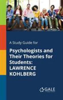 Paperback A Study Guide for Psychologists and Their Theories for Students: Lawrence Kohlberg Book