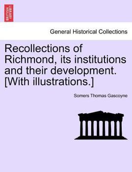 Paperback Recollections of Richmond, Its Institutions and Their Development. [With Illustrations.] Book