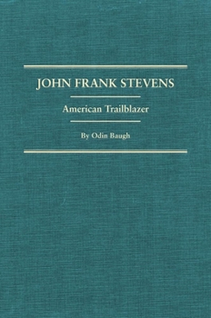 Hardcover John Frank Stevens: American Trailblazer Book