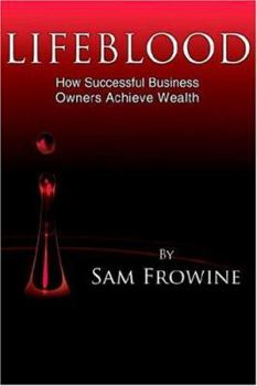 Hardcover Lifeblood: How Successful Business Owners Achieve Wealth Book