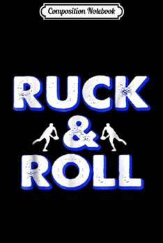 Composition Notebook: Rugby Ruck and Roll Funny Rugby  Journal/Notebook Blank Lined Ruled 6x9 100 Pages