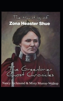 Paperback The Haunting of Zona Heaster Shue: The Greenbrier Ghost Chronicles Book