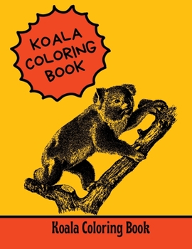 Paperback Koala Coloring Book: Gift Idea For Kids, Teens, Adults And Seniors Book