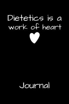 Paperback Dietetics Is A Work Of Heart Journal: A Cool Appreciation Present For Dietitian To Write Their Dietary Advice Book