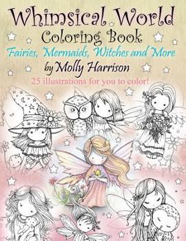Paperback Whimsical World Coloring Book: Fairies, Mermaids, Witches and More! Book
