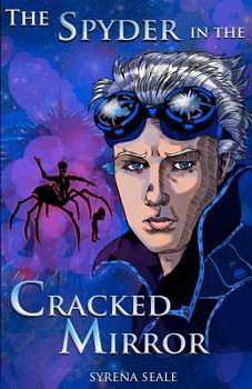 Paperback The Spyder in the Cracked Mirror: Book One of the Entropy Beckoning Chronicles Book