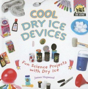 Cool Dry Ice Devices - Book  of the Cool Science