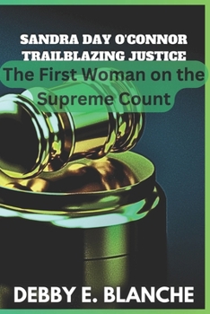 Paperback Sandra Day O'Connor Trailblazing Justice: The First Woman on the Supreme Count [Large Print] Book