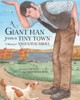 Hardcover A Giant Man from a Tiny Town: A Story of Angus Macaskill Book