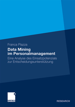 Paperback Data Mining Im Personalmanagement: Eine Analyse Des Einsatzpotenzials Zur Entscheidungsunterstützung [German] Book
