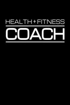 Paperback Health + Fitness Coach: Health & Fitness Journal for Personal Trainer & Coach Book