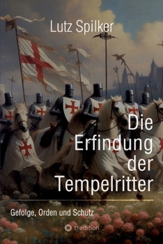Paperback Die Erfindung der Tempelritter: Gefolge, Orden und Schutz [German] Book