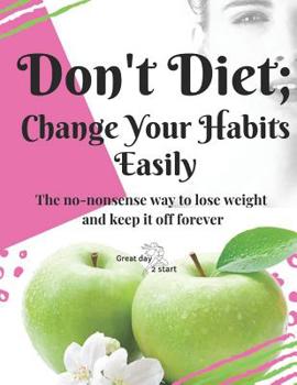 Paperback Don't diet, change your habits: Great day 2 start Book