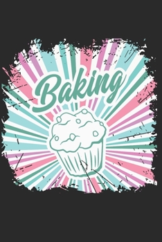 Notizbuch: Backen B�ckerin Notebook A5 liniert I Geschenk f�r B�cker und Konditoren I Rezepte und Tagebuch I Kuchen Journal