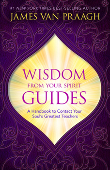 Paperback Wisdom from Your Spirit Guides: A Handbook to Contact Your Soul's Greatest Teachers Book