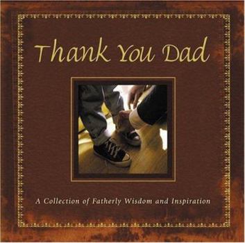 Hardcover Thank You Dad: A Collection of Fatherly Wisdom and Inspiration Book