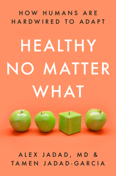 Hardcover Healthy No Matter What: How Humans Are Hardwired to Adapt Book